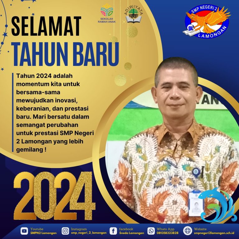 "Tahun 2024 adalah momentum kita untuk bersama-sama mewujudkan inovasi, keberanian, dan prestasi baru. Mari bersatu dalam semangat perubahan untuk prestasi SMP Negeri 2 Lamongan yang lebih gemilang ! "